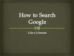 How to Search Google Like