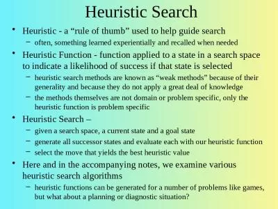 Heuristic Search Heuristic - a “rule of thumb” used to help guide search