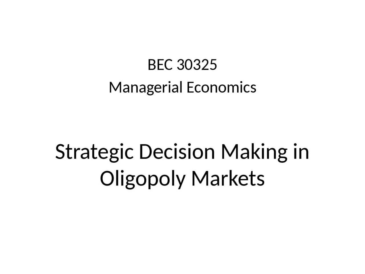 PPT-Strategic Decision Making in Oligopoly Markets