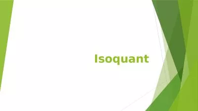 Isoquant Isoquant An isoquant shows all combination of factors that produce a certain