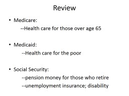Review Medicare:          --Health care for those over age 65