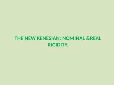 THE NEW KENESIAN: NOMINAL &REAL RIGIDITY.