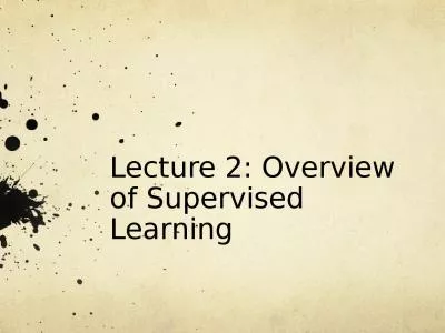 L ecture 2:  Overview of Supervised Learning
