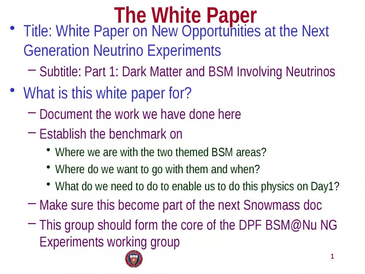 1 The White Paper Title: White Paper on New Opportunities at the Next Generation Neutrino