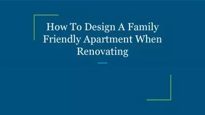 How To Design A Family Friendly Apartment When Renovating