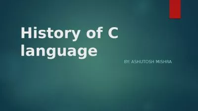 History of C language By: Ashutosh Mishra