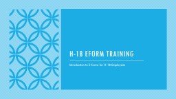 H-1B Eform Training Introduction to E-forms for H-1B Employees
