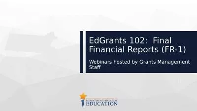 EdGrants 102:  Final Financial Reports (FR-1)