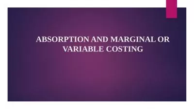 ABSORPTION AND MARGINAL OR VARIABLE COSTING
