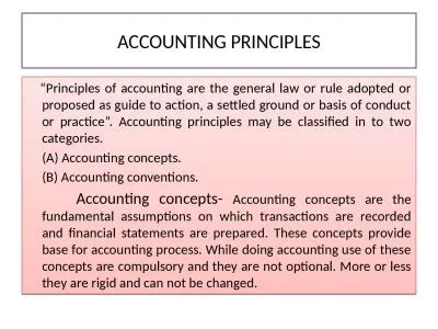 ACCOUNTING PRINCIPLES    “Principles of accounting are the general law or rule adopted