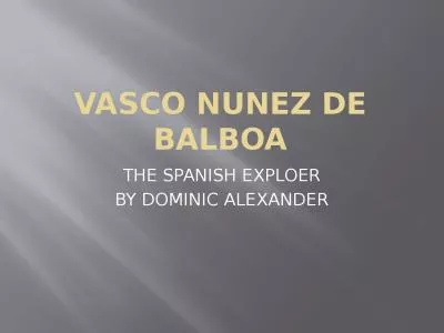 VASCO NUNEZ DE BALBOA THE SPANISH EXPLOER