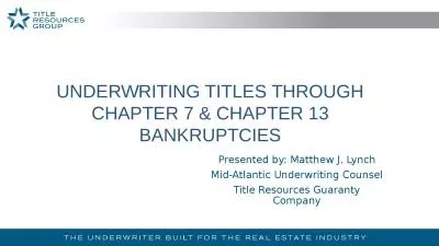 UNDERWRITING TITLES THROUGH CHAPTER 7 & CHAPTER 13 BANKRUPTCIES