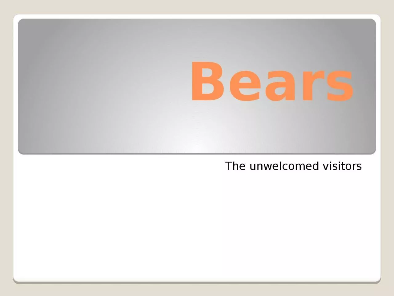 Bears The unwelcomed visitors