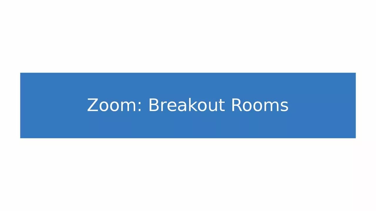 Zoom: Breakout Rooms How to use Breakout Rooms in Zoom