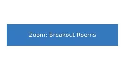 Zoom: Breakout Rooms How to use Breakout Rooms in Zoom