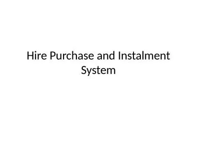 Hire Purchase and Instalment System