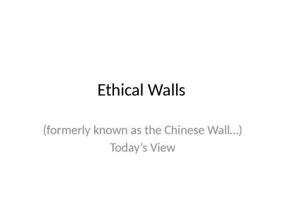 Ethical Walls (formerly known as the Chinese Wall…)