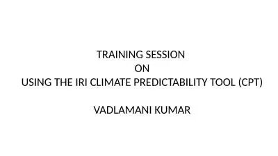 TRAINING SESSION  ON USING THE IRI CLIMATE PREDICTABILITY TOOL (CPT)