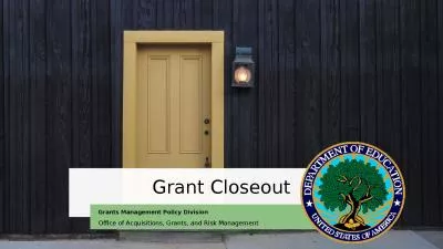Grant Closeout Grants Management Policy Division