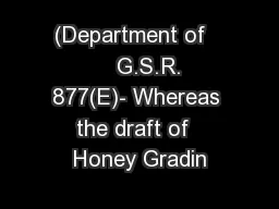 (Department of       G.S.R. 877(E)- Whereas the draft of  Honey Gradin