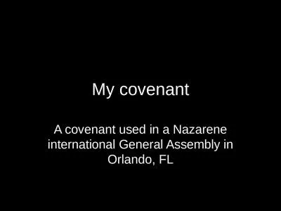 My covenant A covenant used in a Nazarene international General Assembly in Orlando, FL