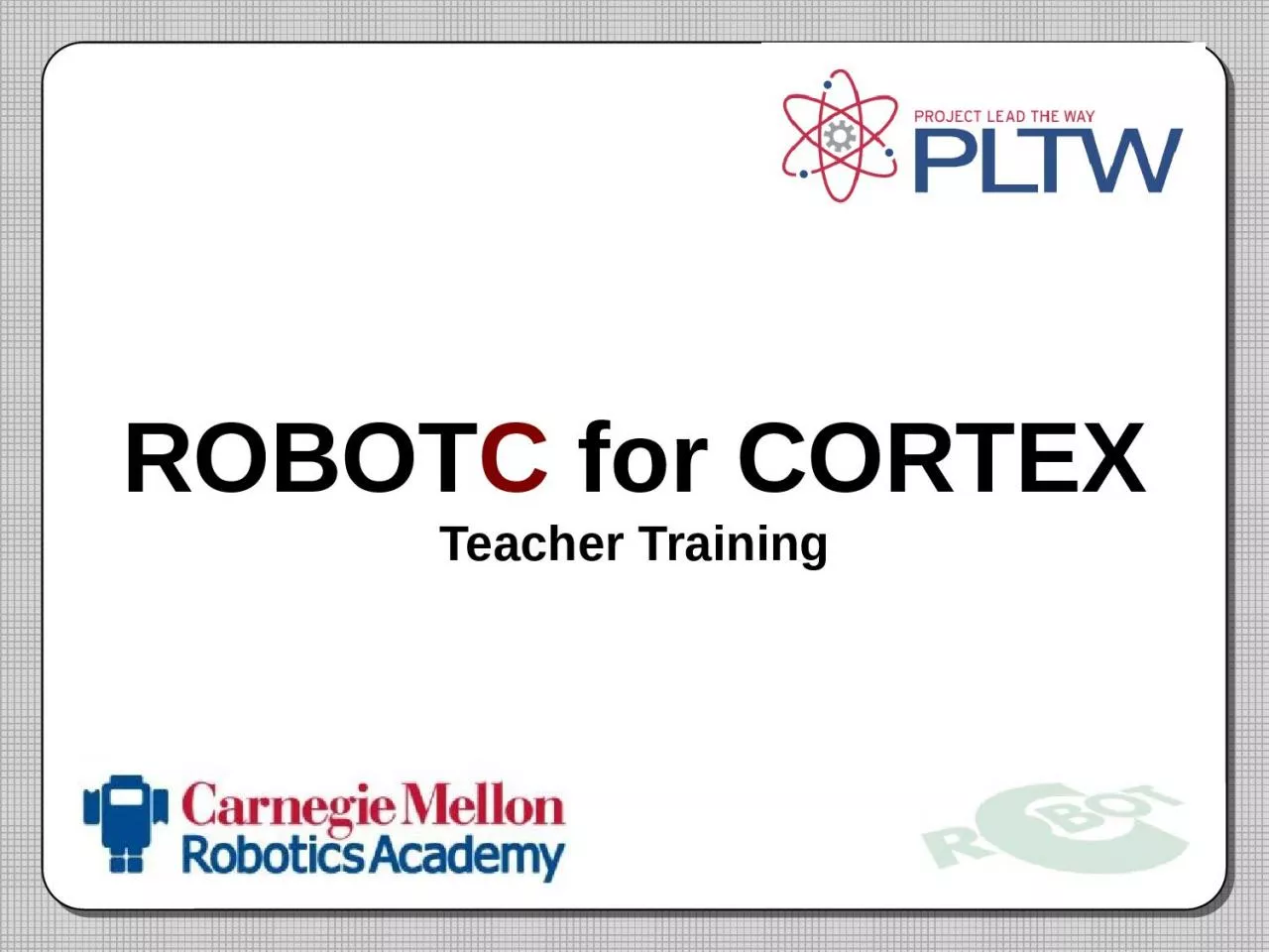 PPT-ROBOT C for CORTEX Teacher Training