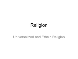 Religion Universalized and Ethnic Religion