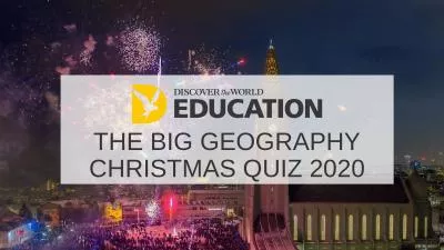 THE BIG GEOGRAPHY CHRISTMAS QUIZ 2020