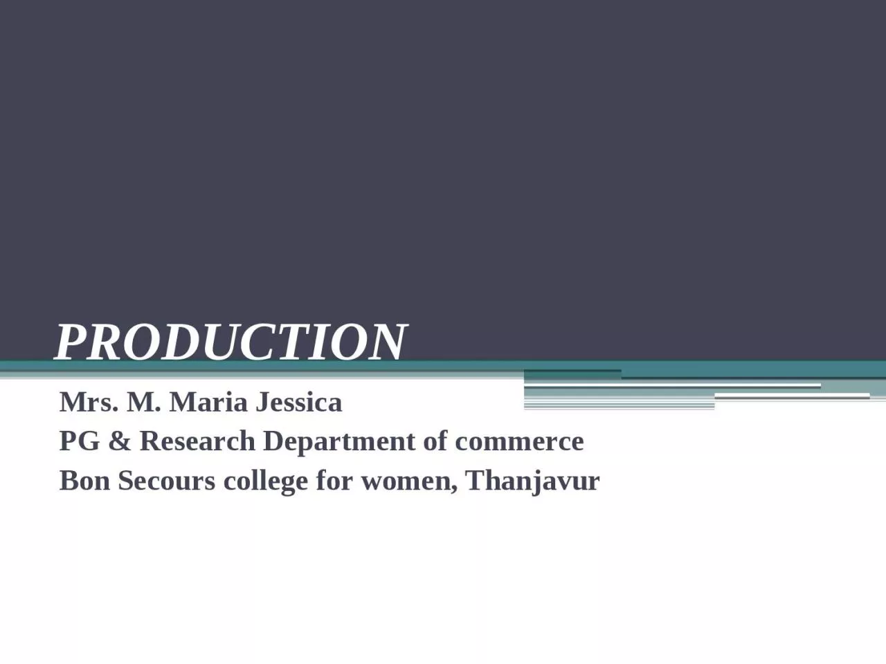 PRODUCTION  Mrs. M . Maria Jessica