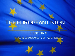 THE EUROPEAN UNION Lesson 3