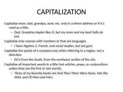 CAPITALIZATION Capitalize mom, dad, grandpa, aunt, etc. only in a direct address or if