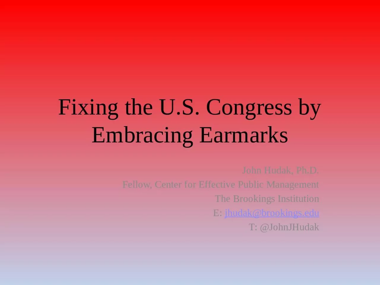 PPT-Fixing the U.S. Congress by Embracing Earmarks