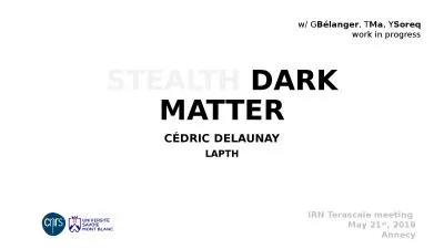 Stealth  Dark Matter Cédric Delaunay