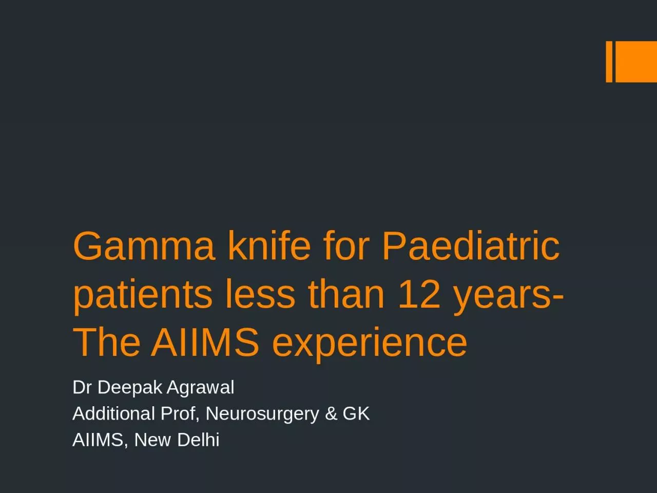 PPT-Gamma knife for Paediatric patients less than 12 years- The AIIMS experience