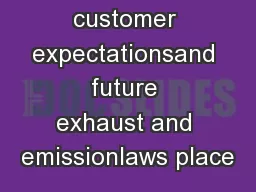 Rising customer expectationsand future exhaust and emissionlaws place