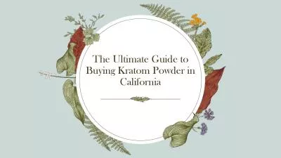 Things to Consider Before Buying Kratom Powder in California