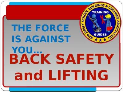 BACK SAFETY and LIFTING THE FORCE IS AGAINST YOU…