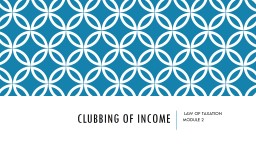 CLUBBING OF INCOME  LAW OF TAXATION