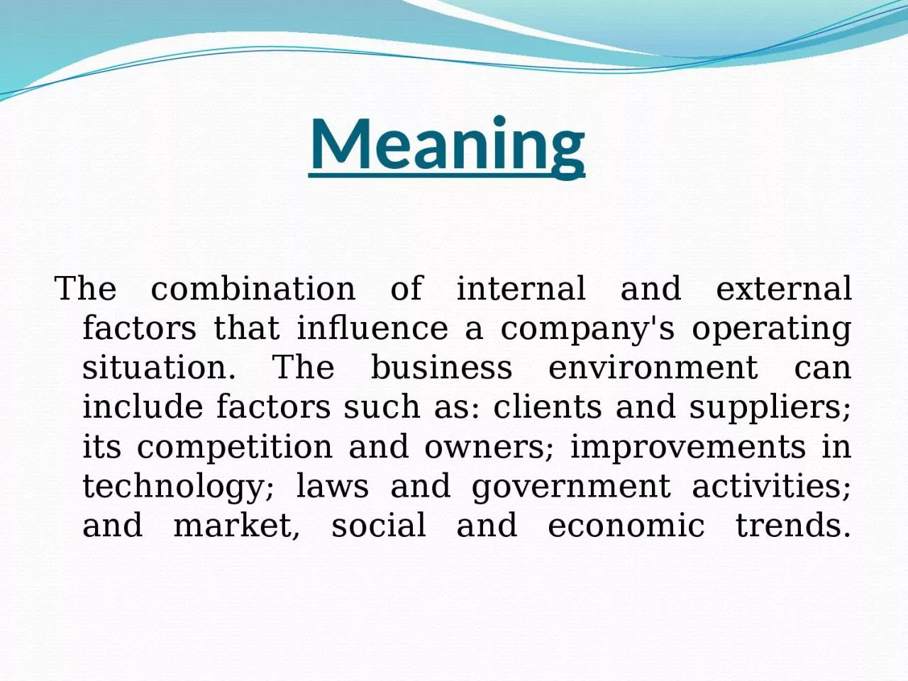Meaning   The combination of internal and external factors that influence a company's