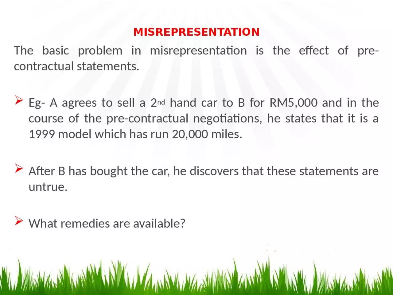 MISREPRESENTATION The  basic problem in misrepresentation is the effect of pre-contractual