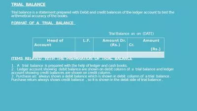TRIAL  BALANCE Trial balance is a statement prepared with Debit and credit balances of