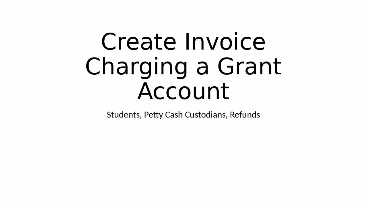 PPT-Create Invoice Charging a Grant Account