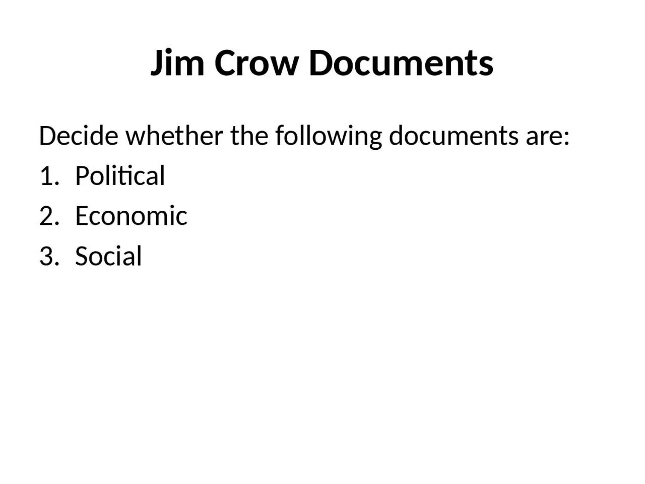 PPT-Jim Crow Documents Decide whether the following documents are: