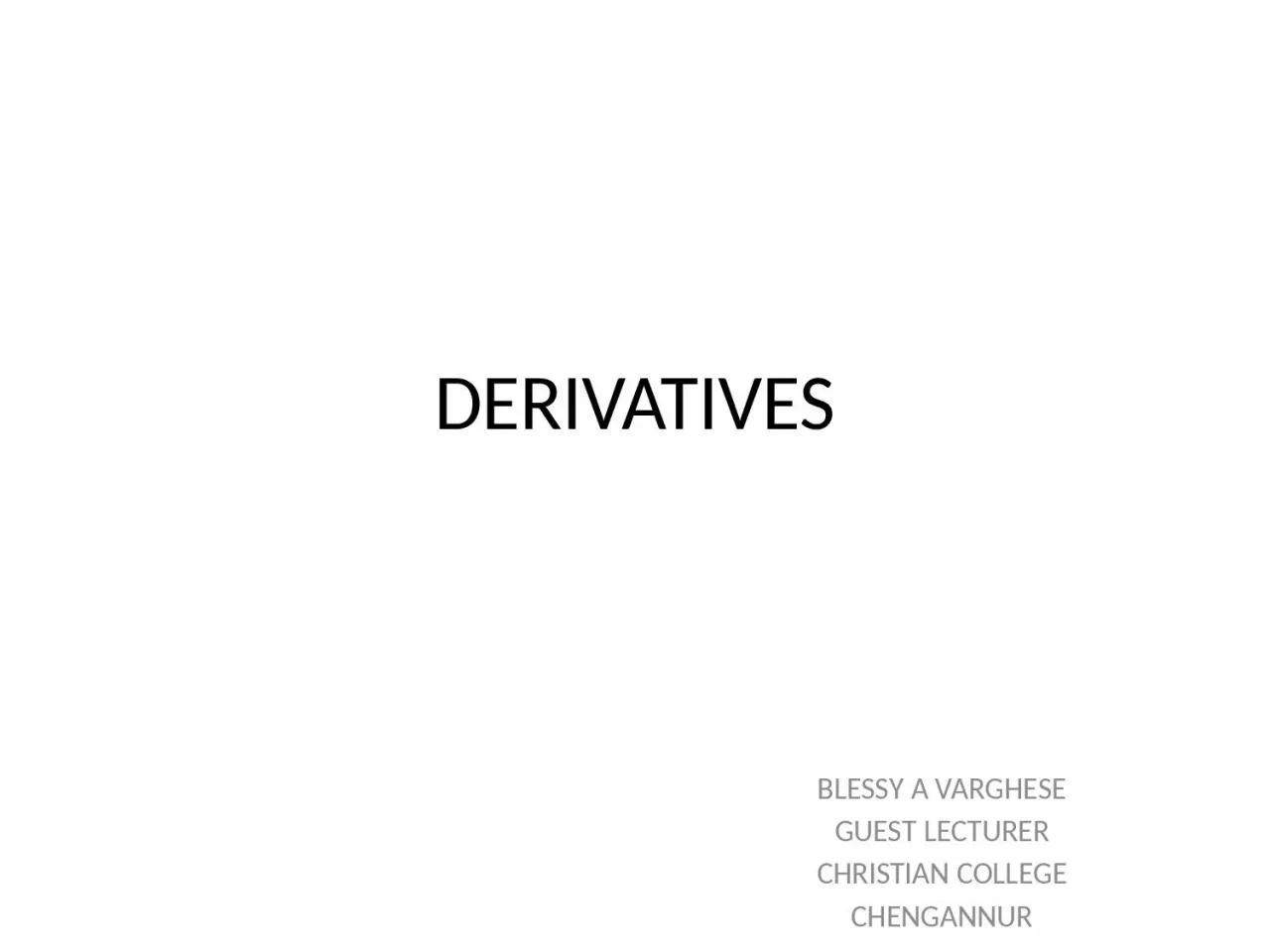 DERIVATIVES BLESSY A VARGHESE