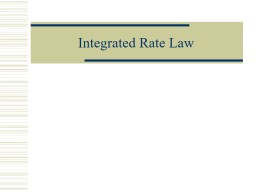 Integrated Rate Law 2 types of rate laws