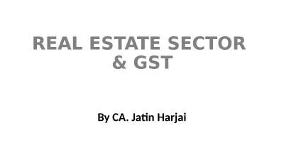 REAL ESTATE SECTOR  & GST