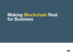 Making  Blockchain  Real for Business