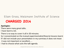 PPT-Charged 2014 Eilam Gross, Weizmann Institute of Science