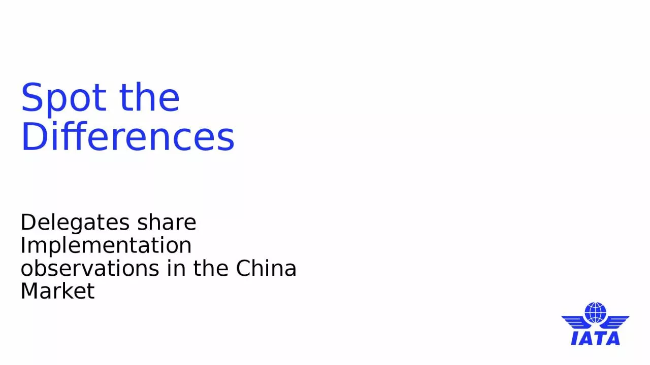 PPT-Spot the Differences Delegates share Implementation observations in the China Market