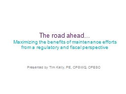 The road ahead... Maximizing the benefits of maintenance efforts from a regulatory and